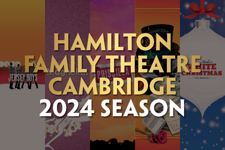 Hamilton Family Theatre Cambridge 2024 Season Announced